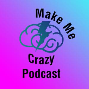make me crazy podcast