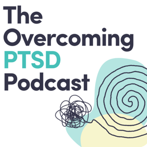 The Overcoming PTSD Podcast by Overcoming PTSD