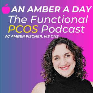 An Amber a Day: The Functional PCOS Podcast by Amber Fischer, MS, CNS, LDN