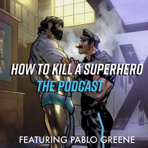 The How to Kill a Superhero Podcast