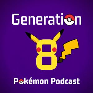 Generation 8 Pokémon Podcast