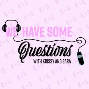 We Have Some Questions