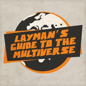 Layman's Guide to the Multiverse