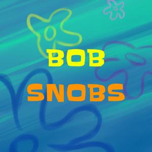 Bob Snobs