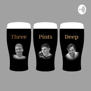 Three Pints Deep Podcast