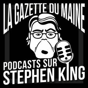 La Gazette du Maine - Podcasts sur Stephen King by Stephen King France