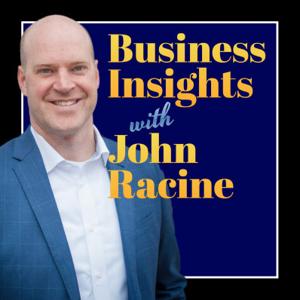 Business Insights with John Racine