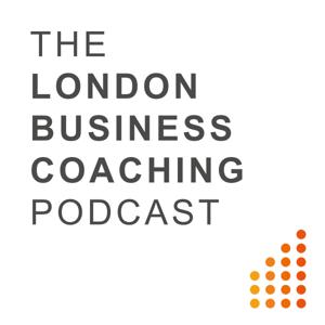 The London Business Coaching Podcast