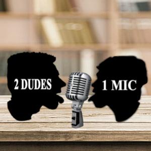 2 Dudes 1 Mic