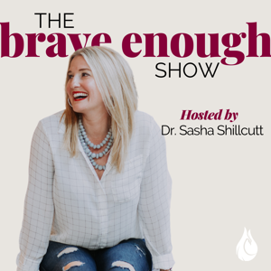 The Brave Enough Show for Women Physicians by Dr. Sasha Shillcutt