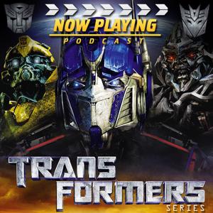 Now Playing Complete Transformers Movie Retrospective Series Feed by Venganza Media, Inc.