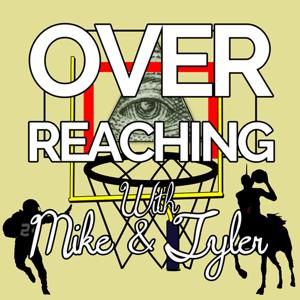 Over Reaching with Mike & Tyler