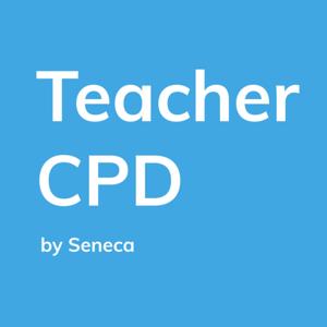 Teacher CPD by Seneca