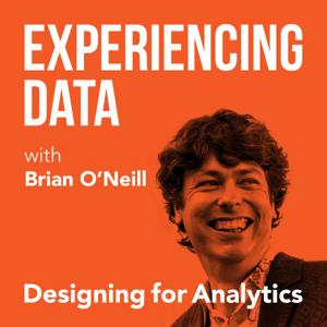 Experiencing Data w/ Brian T. O’Neill  (UX for AI Data Products, SAAS Analytics, Data Product Management) by Brian T. O’Neill from Designing for Analytics