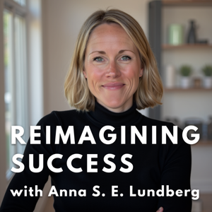 Reimagining Success® with Anna Lundberg
