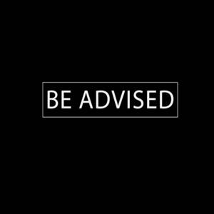 Be Advised