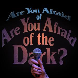 Are you Afraid of Are you Afraid of the Dark by Derek Ender Lee