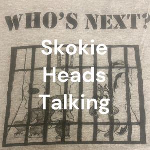 Skokie Heads Talking