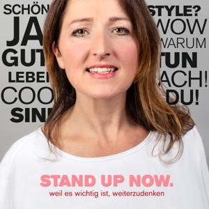 STAND UP NOW. weil es wichtig ist, weiterzudenken