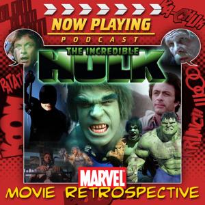 Now Playing Presents:  The Incredible Hulk Retrospective Series