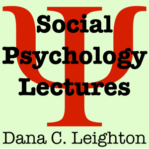 Social Psychology Lectures by Dana C. Leighton