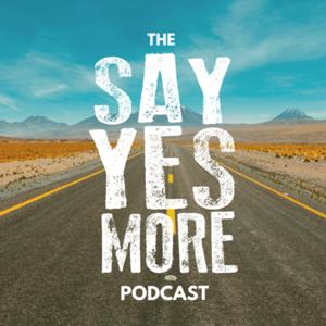 The SayYesMore Podcast