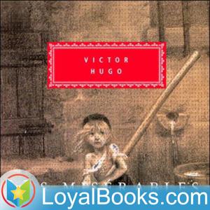 Les Misérables by Victor Hugo by Loyal Books