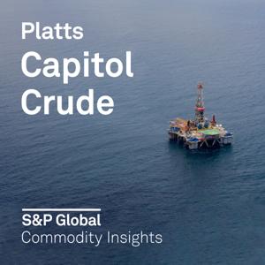 Capitol Crude: The US Energy Policy Podcast by S&P Global Commodity Insights