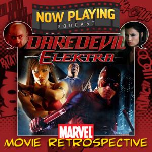 Now Playing Podcast Presents: The Daredevil and Elektra Retrospective Series