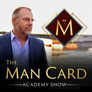 The Man Card Academy Show: Unapologetically Masculine