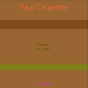 Paul Carpenter Paintings 2005-2012