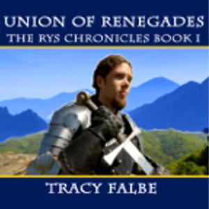 Union of Renegades: The Rys Chronicles Book I