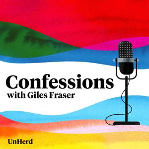 Confessions with Giles Fraser - UnHerd