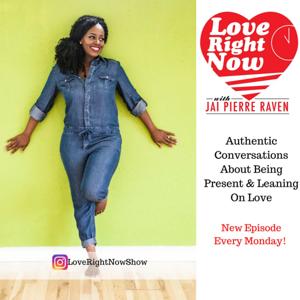 The Love Right Now Show w/ Jai Pierre Raven's Podcast