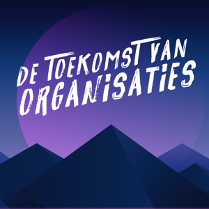 De Toekomst van Organisaties