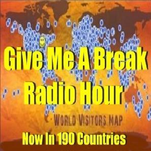 ”Give Me A Break” Radio Hour ~ Host Bobby Pizazz