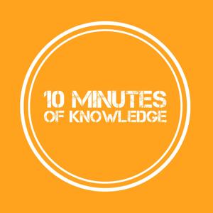 10 Minutes Of Knowledge