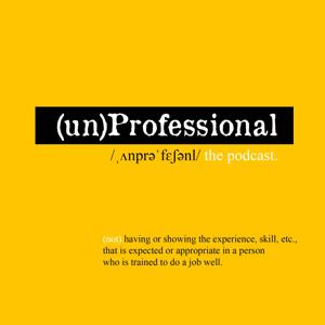 (un)Professional Podcast