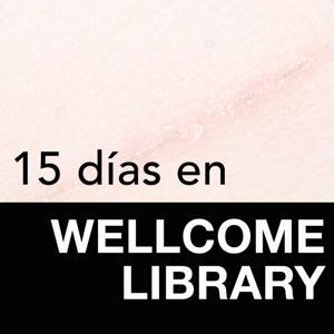 15 días en la Wellcome Library