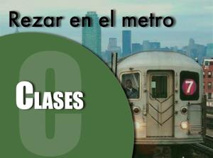 Clases | Rezar en el metro