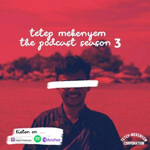 TETEP MEKENYEM THE PODCAST