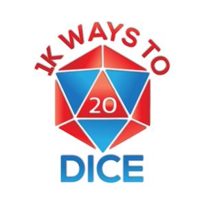 1K Ways To Dice: An Actual Play Podcast