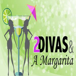 2 Divas and a Margarita