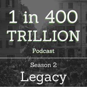1 in 400 Trillion Podcast