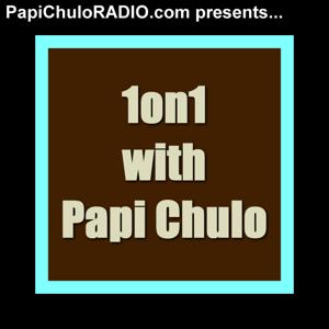 1on1 with Papi Chulo [Episodes 1-50]