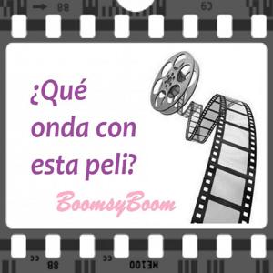 ¿Qué Onda Con Esta Peli?