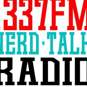 1337FM Nerd Talk Radio