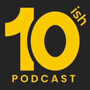 10ish Podcast by 10ish Podcast