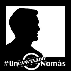 #UnCanceladoNomás