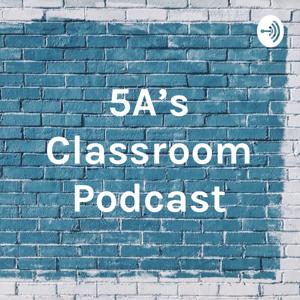 5A’s Classroom Podcast